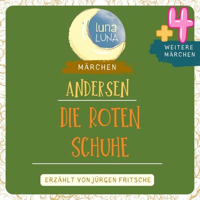 Die roten Schuhe plus vier weitere Märchen von Hans Christian Andersen - Hans Christian Andersen,Luna Luna, Audio, 9783754509739