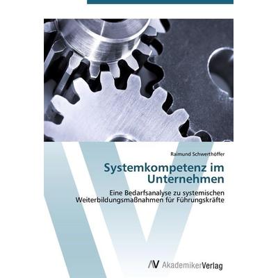 Systemkompetenz im Unternehmen, Taschenbuch von Raimund Schwerthöffer, AV Akademikerverlag, 978-3-639-43786-7