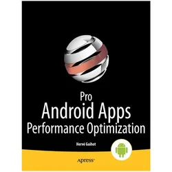 Pro Android Apps Performance Optimization, Fachbücher von Herve Guihot