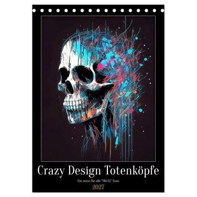 Crazy Design Totenköpfe (Tischkalender 2027 DIN A5 hoch), CALVENDO Monatskalender