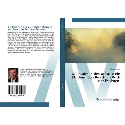 Die Psalmen des Geistes: Ein Studium von Ruach im Buch der Psalmen, Taschenbuch von Charles Gaulden, AV Akademikerverlag, 978-620-2-22807-7