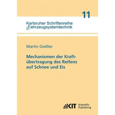 Mechanismen der Kraftübertragung des Reifens auf Schnee und Eis, Taschenbuch von Martin Giessler, KIT Scientific Publishing, 978-3-86644-806-3