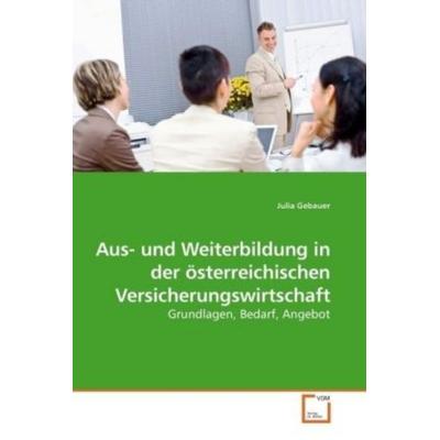 Gebauer, J: Aus- und Weiterbildung in der österreichischen V, Taschenbuch von Julia Gebauer, VDM, 978-3-639-16556-2