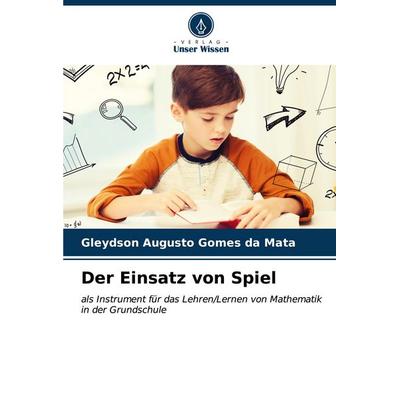 Der Einsatz von Spiel, Taschenbuch von Gleydson Augusto Gomes da Mata, Verlag Unser Wissen, 978-620-6-98732-1