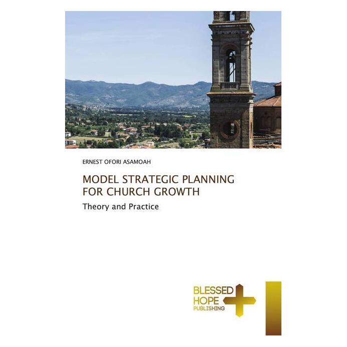 Various Publishers Model Strategic Planning For Church Growth (Englisch, Softcover, Ernest Ofori Asamoah) (56156132)