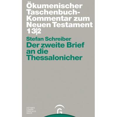 Ökumenischer Taschenbuchkommentar zum Neuen Testament / Der zweite Brief an die Thessalonicher, Taschenbuch von Stefan Schreiber, Gütersloher