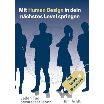 Mit Human Design in dein nächstes Level springen, Taschenbuch von Kim Arldt, BoD – Books on Demand, 978-3-7578-8273-0