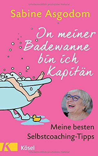 Sabine Asgodom - In meiner Badewanne bin ich Kapitän: Meine besten Selbstcoaching-Tipps - Preis vom 19.10.2026 19:33:35 h