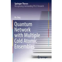 Quantum Network with Multiple Cold Atomic Ensembles, Fachbücher von Bo Jing