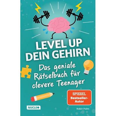 Das geniale Rätselbuch für clevere Teenager – Level up dein Gehirn, Taschenbuch von Robin Palm, Nucleo ein Imprint der my dna media GmbH,