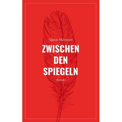 Zwischen den Spiegeln, Taschenbuch von Qamar Mahmood, BoD – Books on Demand, 978-3-7494-3425-1