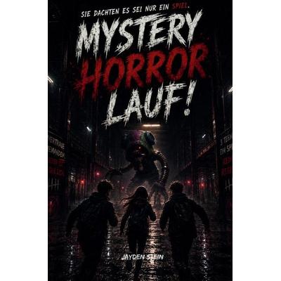 MYSTERY HORROR LAUF! Sie dachten es sei nur ein Spiel, Taschenbuch von Jayden Stein, Epubli, 978-3-565-54722-7