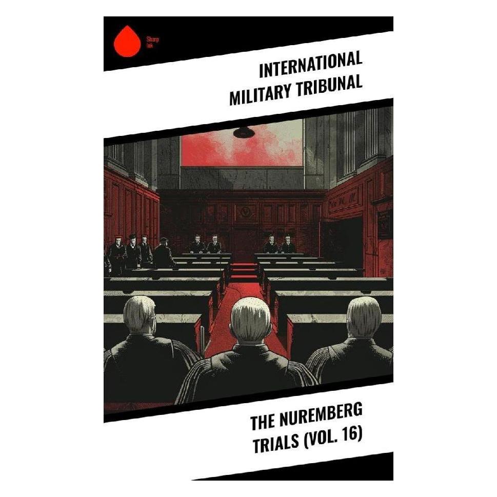 Sharp Ink The Nuremberg Trials (Vol. 16) (Softcover, International Military Tribunal) (57055361)