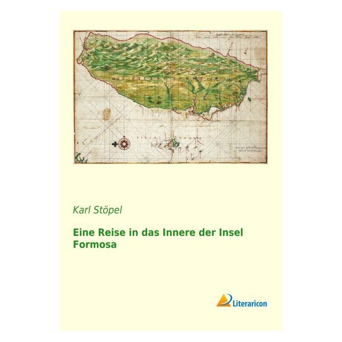 Literaricon Eine Reise in das Innere der Insel Formosa (Karl Stöpel, 2015) (8546911)