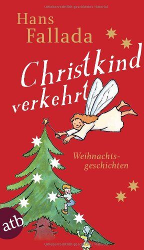 Hans Fallada - Christkind verkehrt: Weihnachtsgeschichten (Fallada) - Preis vom 09.10.2026 07:28:09 h