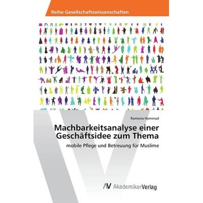 Machbarkeitsanalyse einer Geschäftsidee zum Thema, Taschenbuch von Ramona Hammad, AV Akademikerverlag, 978-3-639-87635-2