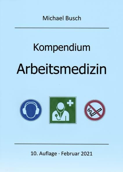 Michael Busch - Kompendium Arbeitsmedizin: Mit ausgewählten Prüfungsfragen aus Facharztgesprächen - Preis vom 04.10.2026 03:51:26 h