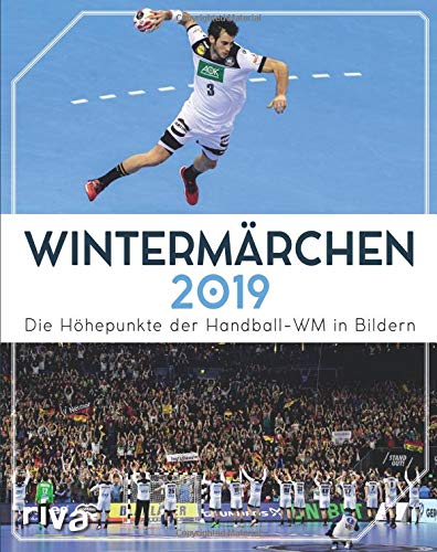 riva Verlag - Wintermärchen 2019: Die Höhepunkte der Handball-WM in Bildern - Preis vom 02.10.2026 23:42:20 h