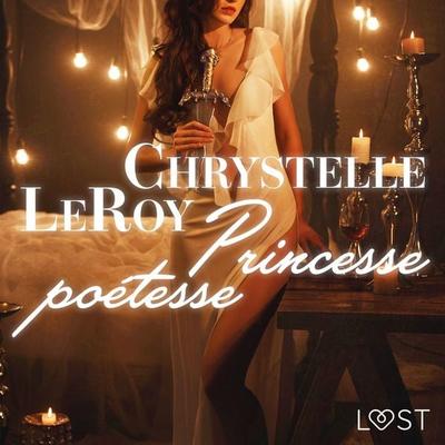 Princesse poétesse – Une nouvelle érotique - Chrystelle Leroy, Audio, 9788726272666