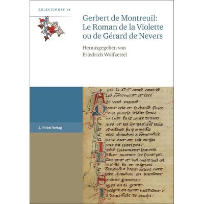 Gerbert de Montreuil: Le Roman de la Violette ou de Gérard de Nevers, Taschenbuch von , S. Hirzel Verlag, 978-3-7776-3232-2