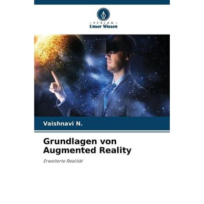 Grundlagen von Augmented Reality, Taschenbuch von Vaishnavi N., Verlag Unser Wissen
