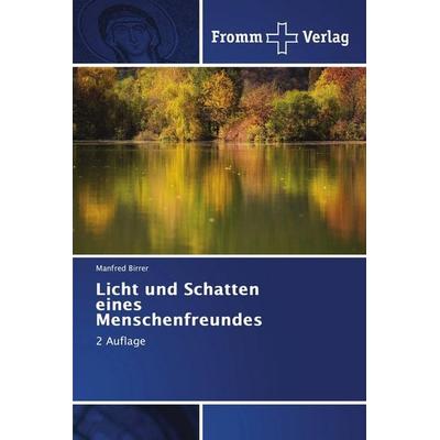 Licht und Schatten eines Menschenfreundes, Taschenbuch von Manfred Birrer, Fromm Verlag, 978-620-8-86547-4