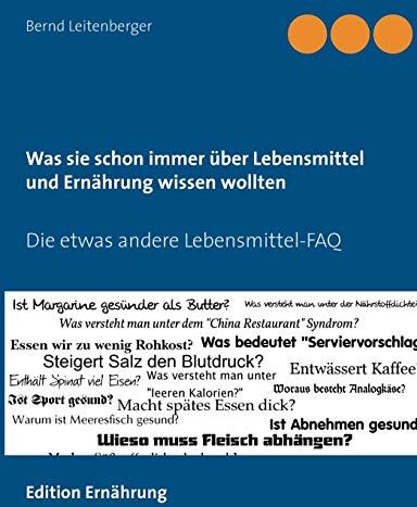 Bernd Leitenberger - Was sie schon immer über Lebensmittel und Ernährung wissen wollten: Die etwas andere Lebensmittel-FAQ - Preis vom 10.10.2026 11:48:34 h