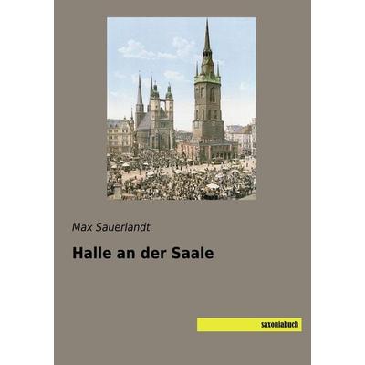 Halle an der Saale, Taschenbuch von Max Sauerlandt, Saxoniabuch.de, 978-3-95770-652-2