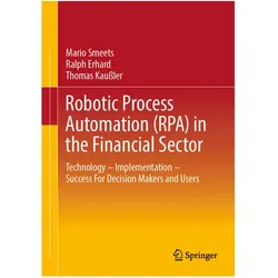 Robotic Process Automation (RPA) in the Financial Sector, Fachbücher von Mario Smeets, Thomas Kaussler, Ralph Erhard