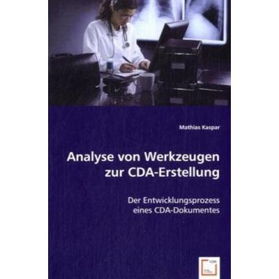 Kaspar, M: Analyse von Werkzeugen zur CDA-Erstellung, Taschenbuch von Mathias Kaspar, VDM, 978-3-639-04967-1