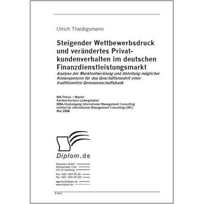 Steigender Wettbewerbsdruck und verändertes Privat-kundenverhalten im deutschen Finanzdienstleistungsmarkt, Taschenbuch von Ulrich Thaidigsmann, GRIN,