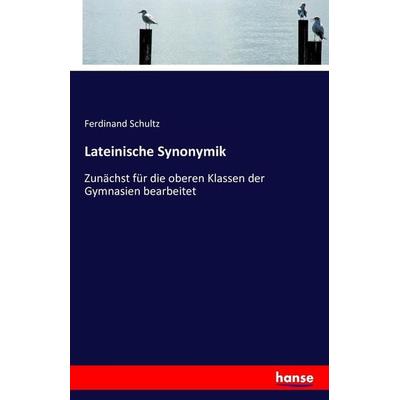 Lateinische Synonymik, Taschenbuch von Ferdinand Schultz, Hansebooks, 978-3-7428-6855-8