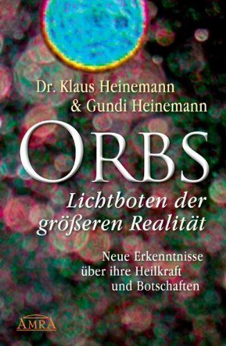 Dr. Klaus Heinemann - Orbs - Lichtboten der größeren Realität. Neue Erkenntnisse über ihre Heilkraft und Botschaften - Preis vom 30.09.2026 09:01:18 h