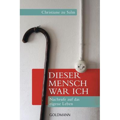 Dieser Mensch war ich, Taschenbuch von Christiane zu Salm, Goldmann, 978-3-442-15837-9