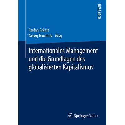 Internationales Management und die Grundlagen des globalisierten Kapitalismus, Gebundene Ausgabe von , Springer Fachmedien Wiesbaden GmbH,