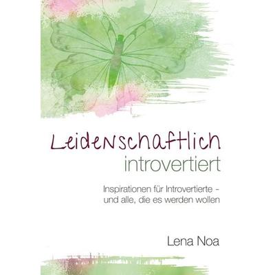 Leidenschaftlich introvertiert, Taschenbuch von Lena Noa, BoD – Books on Demand, 978-3-7543-1196-7