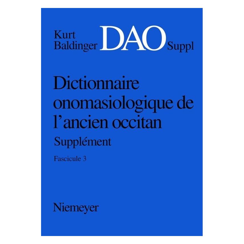 De Gruyter Kurt Baldinger: Dictionnaire onomasiologique de l'ancien occitan (DAO). Fascicule 3, Supplément (Französisch, Kurt Baldinger) (56827801)