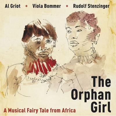 The Orphan Girl - a Musical Fairy Tale from Africa - Al Griot, Audio, 4061707832543
