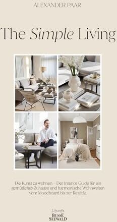 Alexander Paar - The Simple Living. Von Alexander Paar (@alexanderpaar).: Die Kunst zu wohnen. Interior Guide für ein gemütliches Zuhause und harmonische Wohnwelten vom Moodboard bis zur Realität - Preis vom 19.10.2026 19:33:35 h