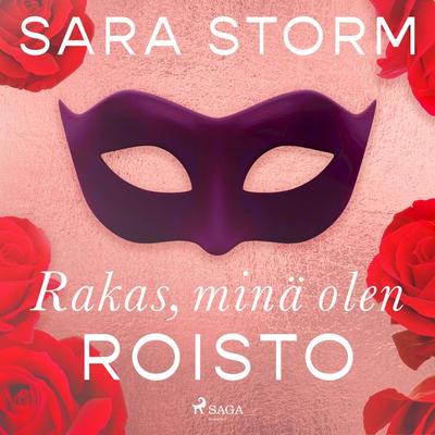 Rakas, minä olen roisto - Sara Storm, Audio, 9788728415702