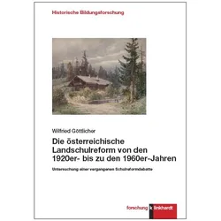 Die österreichische Landschulreform von den 1920er- bis zu den 1960er-Jahren, Fachbücher von Wilfried Göttlicher