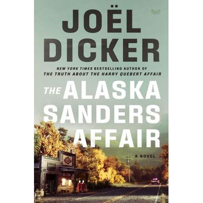 The Alaska Sanders Affair, Gebundene Ausgabe von Joël Dicker, Harper Collins (US), 978-0-06-332480-0