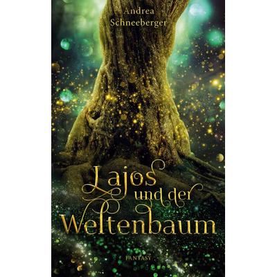 Lajos und der Weltenbaum, Taschenbuch von Andrea Schneeberger, BoD – Books on Demand, 978-3-7534-7180-8