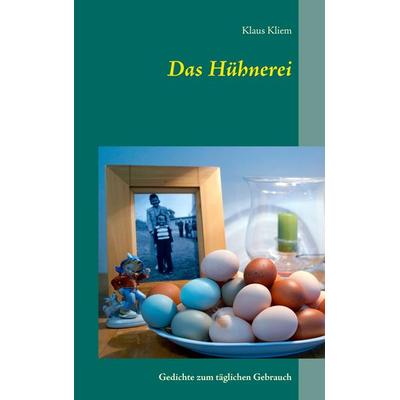 Das Hühnerei, Taschenbuch von Klaus Kliem, BoD – Books on Demand, 978-3-7347-9863-4