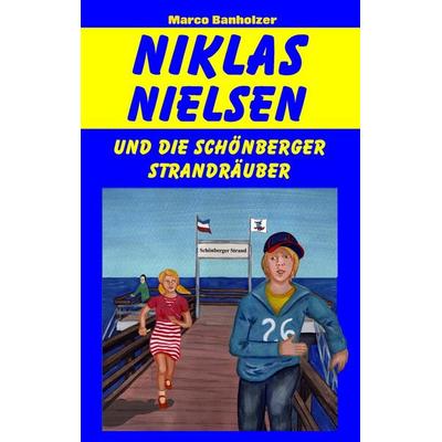 Niklas Nielsen und die Schönberger Strandräuber, Taschenbuch von Marco Banholzer, BoD – Books on Demand, 978-3-7347-9853-5