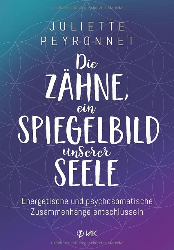 Juliette Peyronnet - Die Zähne, ein Spiegelbild unserer Seele: Energetische und psychosomatische Zusammenhänge entschlüsseln - Preis vom 09.10.2026 07:28:09 h