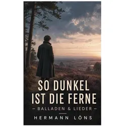 So dunkel ist die Ferne - Balladen & Lieder, Belletristik von Hermann Löns