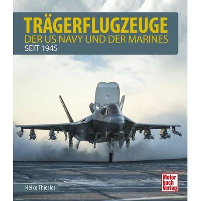 Trägerflugzeuge, Gebundene Ausgabe von Heiko Thiesler, Motorbuch Verlag, 978-3-613-04167-7