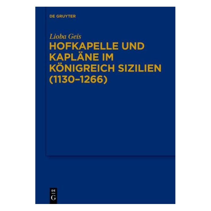 De Gruyter Geis:Hofkapelle und Kapläne im Königrei (Deutsch, Hardcover, Lioba Geis) (67709949)