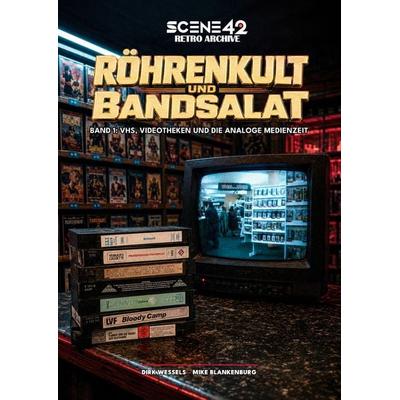 Röhrenkult und Bandsalat, Band 1: VHS, Videotheken und die analoge Medienzeit (Scene 42-Retro Archiv), Gebundene Ausgabe von Mike Blankenburg,Dirk
